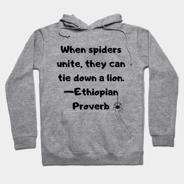 When Spiders Unite, they can bring down a Lion - Ethiopian Proverb Hoodie by Voices of Labor